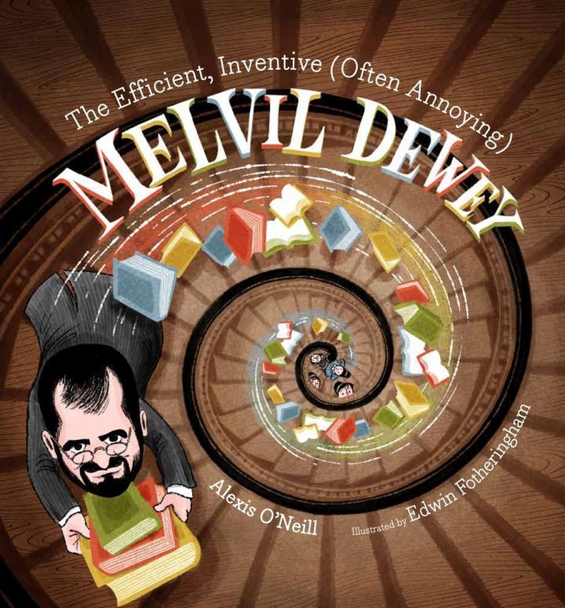 The Efficient, Inventive (Often Annoying) Melvil Dewey