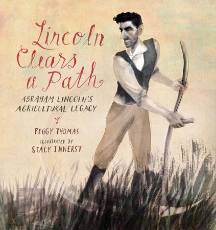 Lincoln Clears a Path: Abraham Lincoln’s Agricultural Legacy