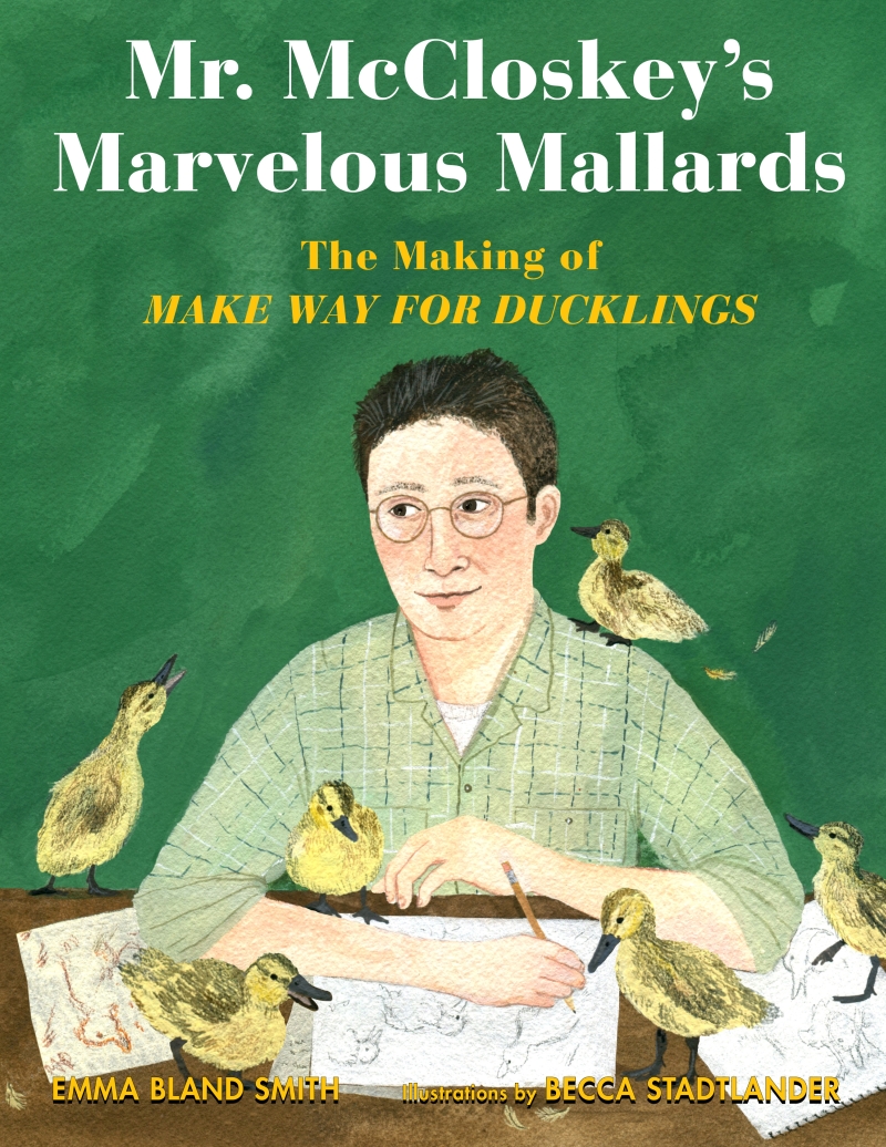 Mr. McCloskey’s Marvelous Mallards: The Making of MAKE WAY FOR DUCKLINGS