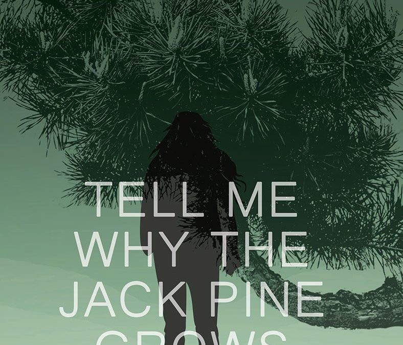 Tell My Why the Jack Pine Grows cover