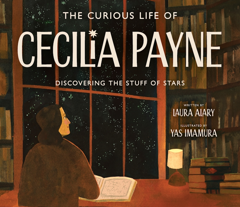 The Curious Life of Cecilia Payne: Discovering the Stuff of Stars