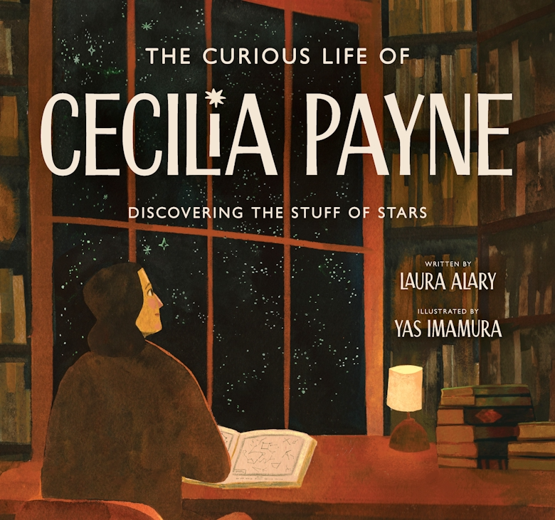 The Curious Life of Cecilia Payne: Discovering the Stuff of Stars